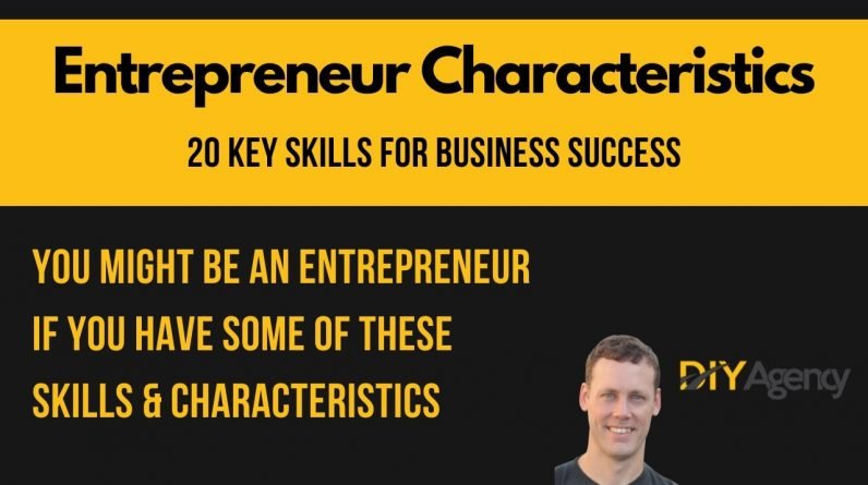 Entrepreneur Characteristics | 20 Life Skills & Entrepreneur Characteristics Everyone Should Have