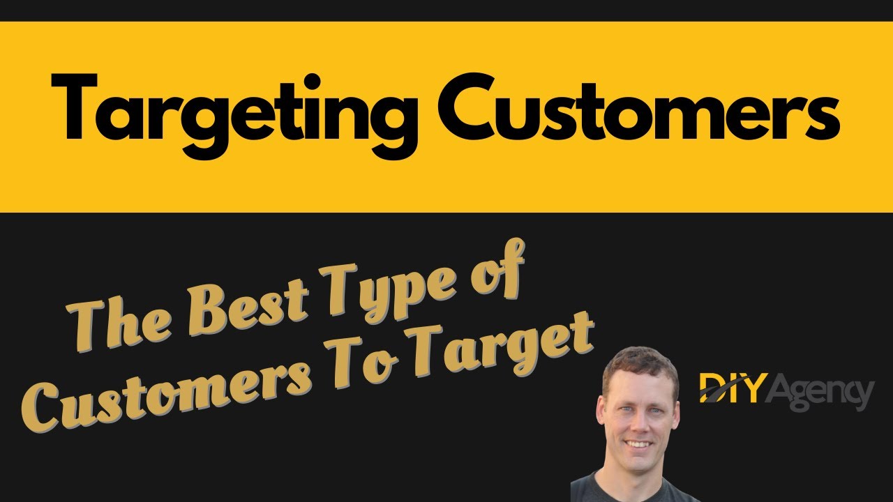Targeting Customers | The Best Type Of Customers To Target - DIY.Agency