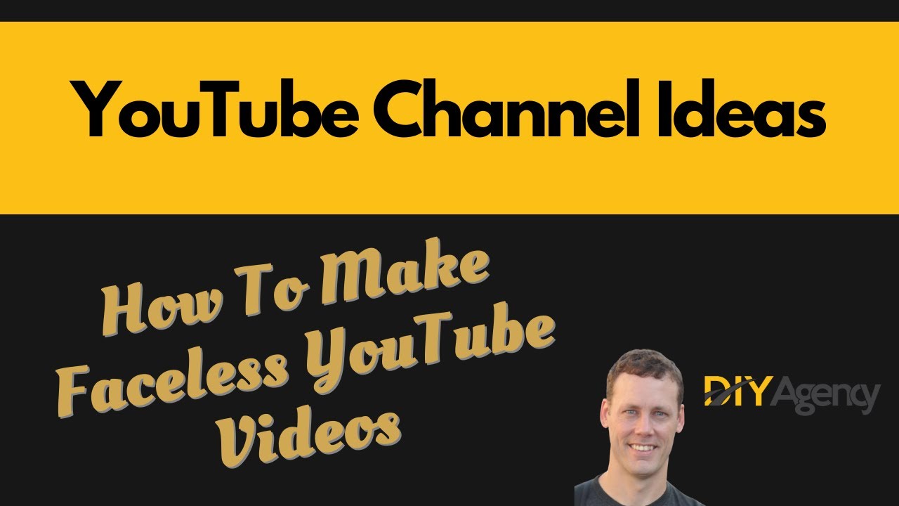 YouTube Channel Ideas | How To Make Faceless YouTube Videos - DIY.Agency